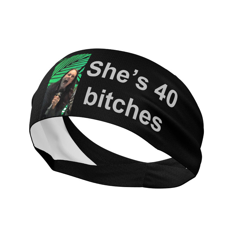Black headband with a women image with text she is 40 bitches.